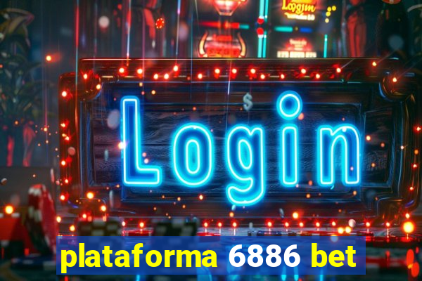 plataforma 6886 bet